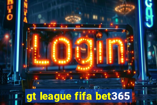 gt league fifa bet365